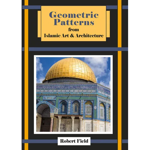 Geometric Patterns from Islamic Art and Architecture: And How to Draw Them - Paperback