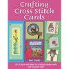 Crafting Cross Stitch Cards: 200 Designs and Ideas for Creating Unique Cards and Keepsake Gifts - Paperback