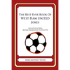 The Best Ever Book of West Ham United Jokes: Lots and Lots of Jokes Specially Repurposed for You-Know-Who - Paperback