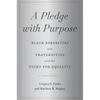 A Pledge with Purpose: Black Sororities and Fraternities and the Fight for Equality - Hardcover