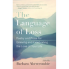 The Language of Loss: Poetry and Prose for Grieving and Celebrating the Love of Your Life - Paperback