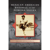 Mexican American Baseball in the Pomona Valley - Hardcover