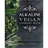 Alkaline Vegan Cookery Book: Informative, quick, easy and delicious alkaline plant-based vegan recipes for a healthier and happier life. - Paperback
