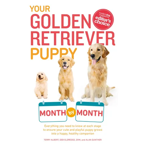Your Golden Retriever Puppy Month by Month: Everything You Need to Know at Each Stage to Ensure Your Cute and Playful Puppy - Paperback