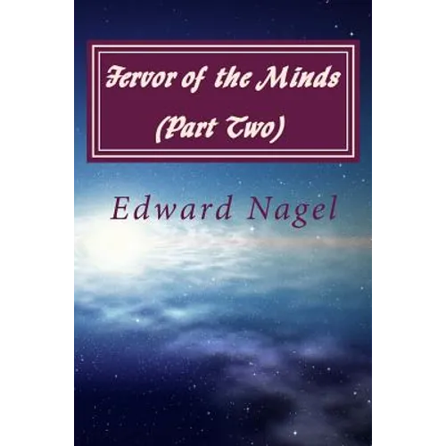Fervor of the Minds (Part Two): Albert Einstein, Kurt Godel and Friends at Princeton (1942-2007) - Paperback