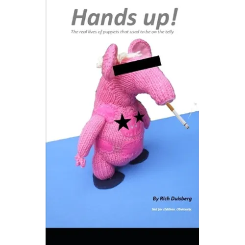 Hands up!: The real lives of puppets who used to be on the telly - Paperback