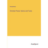 Christian Praise: Hymns and Tunes - Paperback