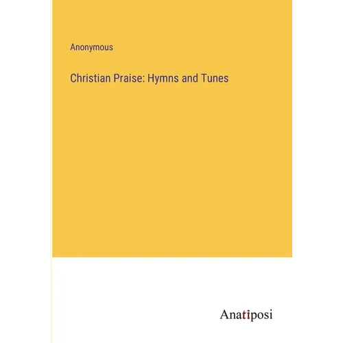 Christian Praise: Hymns and Tunes - Paperback
