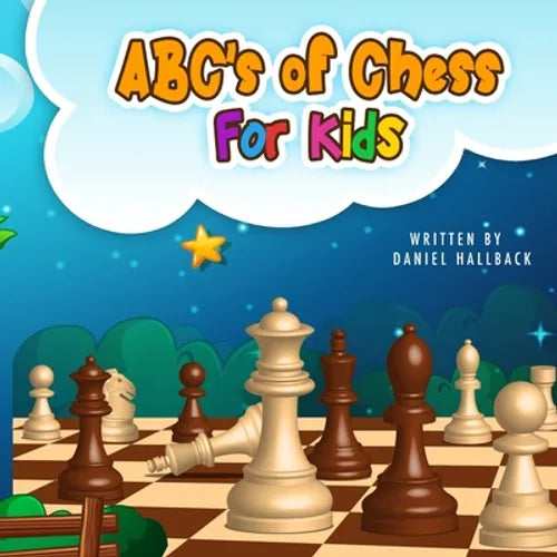 ABC's Of Chess For Kids: Teaching Chess Terms and Strategy One Letter at a Time to Aspiring Chess Players from Children to Adult - Paperback