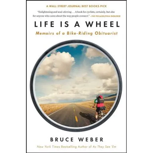 Life Is a Wheel: Memoirs of a Bike-Riding Obituarist - Paperback
