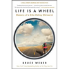 Life Is a Wheel: Memoirs of a Bike-Riding Obituarist - Paperback