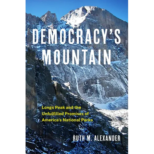 Democracy's Mountain: Longs Peak and the Unfulfilled Promises of America's National Parks Volume 5 - Paperback