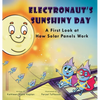 Electronaut's Sunshiny Day: A First Look at How Solar Panels Work - Hardcover