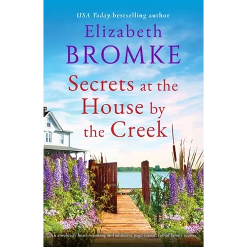 Secrets at the House by the Creek: An absolutely heart-warming and addictive page-turner, full of family secrets - Paperback