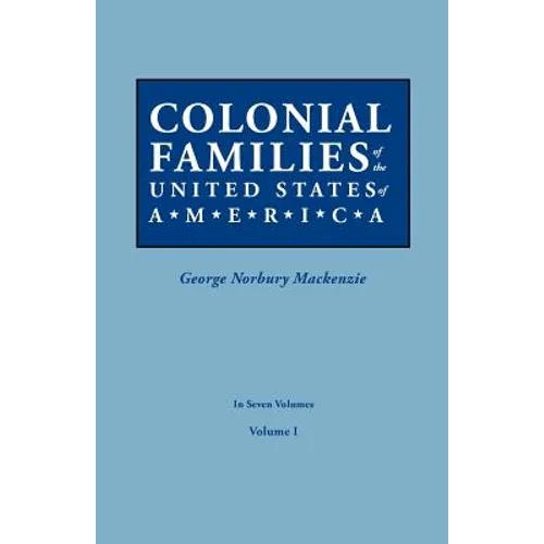 Colonial Families of the United States of America. in Seven Volumes. Volume I - Paperback
