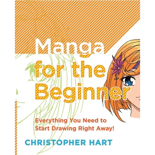 Manga for the Beginner: Everything You Need to Know to Get Started Right Away! - Paperback