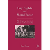 Gay Rights and Moral Panic: The Origins of America's Debate on Homosexuality - Paperback