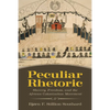 Peculiar Rhetoric: Slavery, Freedom, and the African Colonization Movement - Hardcover