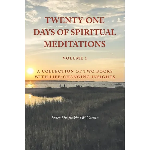 Twenty-One Days of Spiritual Meditations: A Collection of Two Books with Life-Changing Insights: Volume 1 - Paperback
