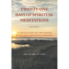Twenty-One Days of Spiritual Meditations: A Collection of Two Books with Life-Changing Insights: Volume 1 - Paperback