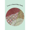 Learn-a-Stitch Mini-Socks: Creative Needlepoint Projects to Learn Stitches - Paperback