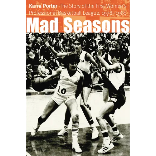 Mad Seasons: The Story of the First Women's Professional Basketball League, 1978-1981 - Paperback