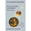 The Shadow Drawing: How Science Taught Leonardo How to Paint - Paperback