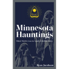 Minnesota Hauntings: Ghost Stories from the Land of 10,000 Lakes - Paperback