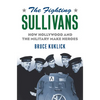 The Fighting Sullivans: How Hollywood and the Military Make Heroes - Hardcover