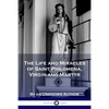 The Life and Miracles of Saint Philomena, Virgin and Martyr - Paperback