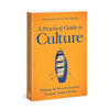 A Practical Guide to Culture: Helping the Next Generation Navigate Today's World - Paperback