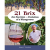 21 Brix: Jim Forchini, Evolution of a Winegrower - Paperback