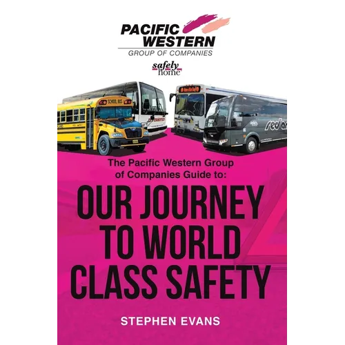 The Pacific Western Group of Companies Guide to: "Our Journey to World Class Safety" - Paperback