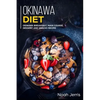 Okinawa Diet: Okinawa Breakfast, Main Course, Dessert and Snacks Recipe - Paperback