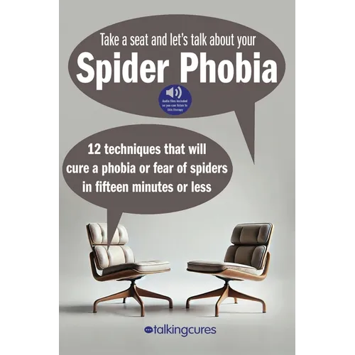 Spider Phobia - Fifteen Minute Therapy: 12 techniques that will cure a phobia or fear of spiders in fifteen minutes or less - Paperback