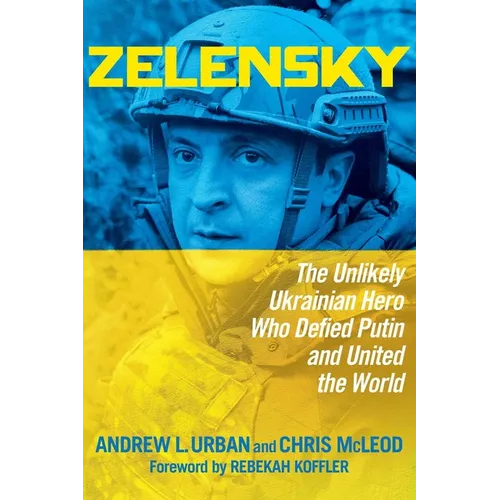 Zelensky: The Unlikely Ukrainian Hero Who Defied Putin and United the World - Paperback