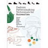 Fashion Patternmaking Techniques for Accessories: Shoes, Bags, Hats, Gloves, Ties, Buttons, and Dog Clothing - Paperback