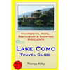 Lake Como Travel Guide: Sightseeing, Hotel, Restaurant & Shopping Highlights - Paperback