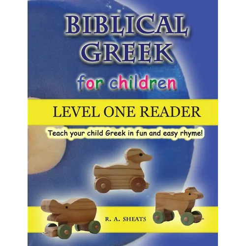 Biblical Greek for Children Level One Reader: Teach your child Greek in fun and easy rhyme! - Paperback