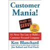 Customer Mania!: It's Never Too Late to Build a Customer-Focused Company - Paperback