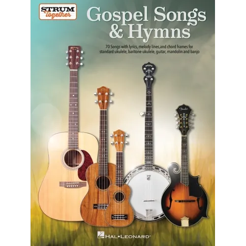 Gospel Songs & Hymns Strum Together 70 Songs for Standard Ukulele Baritone Ukulele Guitar Mandolin and Banjo Melody Lyrics & Chords - Paperback
