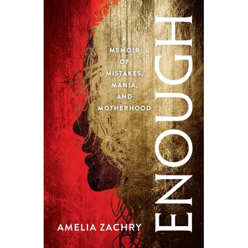 Enough: A Memoir of Mistakes, Mania, and Motherhood - Paperback
