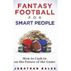 Fantasy Football for Smart People: How to Cash in on the Future of the Game - Paperback