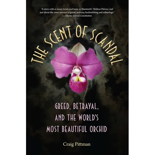 The Scent of Scandal: Greed, Betrayal, and the World's Most Beautiful Orchid - Paperback