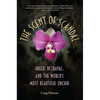 The Scent of Scandal: Greed, Betrayal, and the World's Most Beautiful Orchid - Paperback