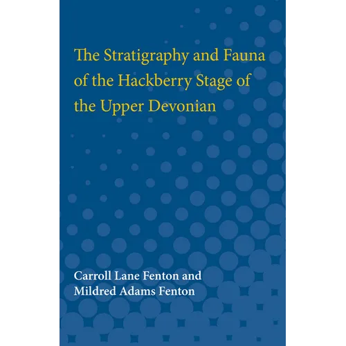 The Stratigraphy and Fauna of the Hackberry Stage of the Upper Devonian - Paperback