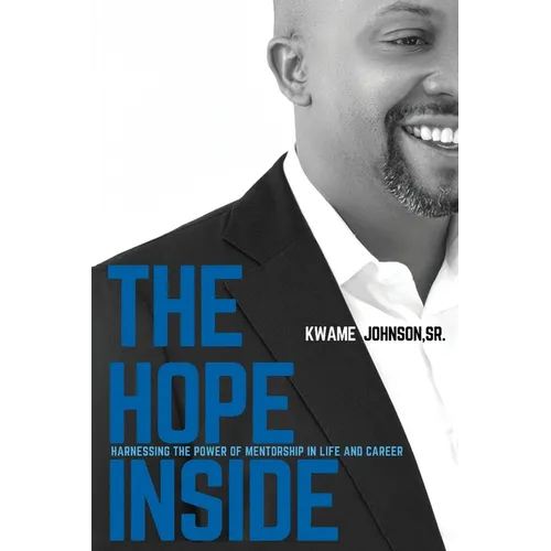 The Hope Inside: Harnessing The Power of Mentorship in Life and Career - Paperback