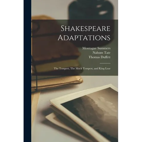 Shakespeare Adaptations: The Tempest, The Mock Tempest, and King Lear - Paperback