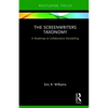 The Screenwriters Taxonomy: A Collaborative Approach to Creative Storytelling - Hardcover