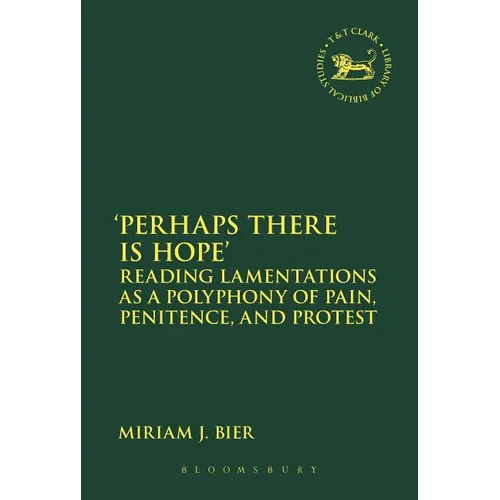 'Perhaps There Is Hope': Reading Lamentations as a Polyphony of Pain, Penitence, and Protest - Paperback